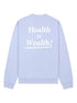Health is Wealth cotton sweatshirt